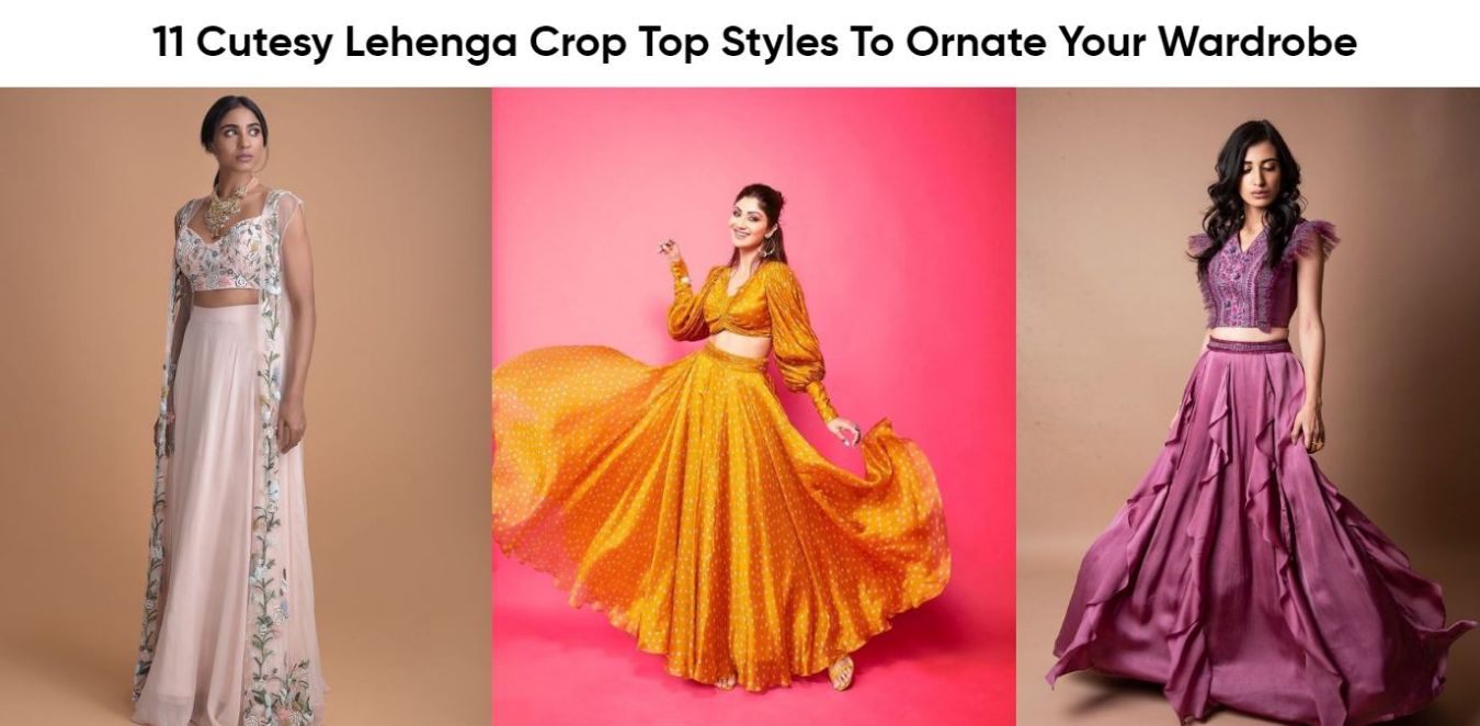 11 Cutesy Lehenga Crop Top Styles To Ornate Your Wardrobe